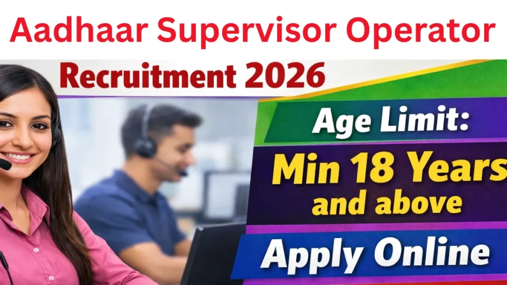 Aadhaar Supervisor/Operator Recruitment 2026 – 236 Posts | Apply Online, Eligibility, Last Date