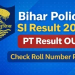 Bihar Police SI Result 2026 – PT Result OUT