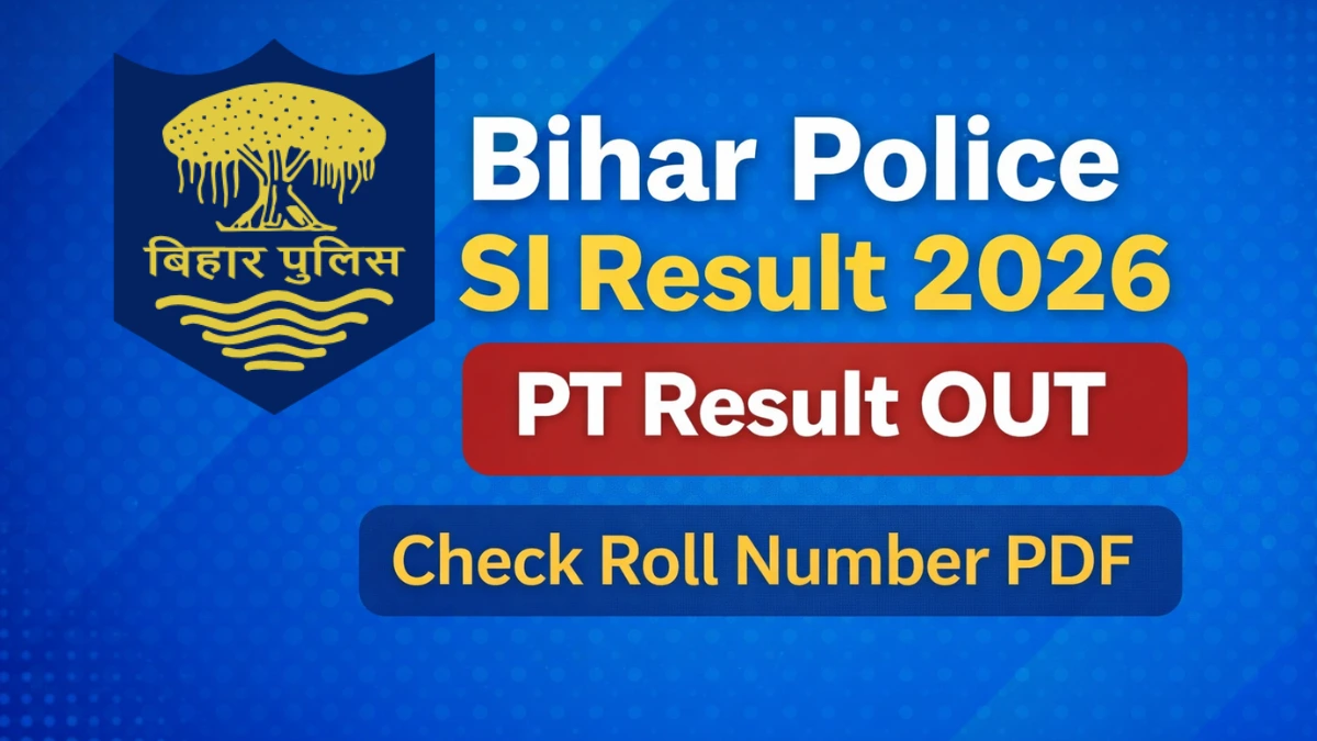 Bihar Police SI Result 2026 – PT Result OUT