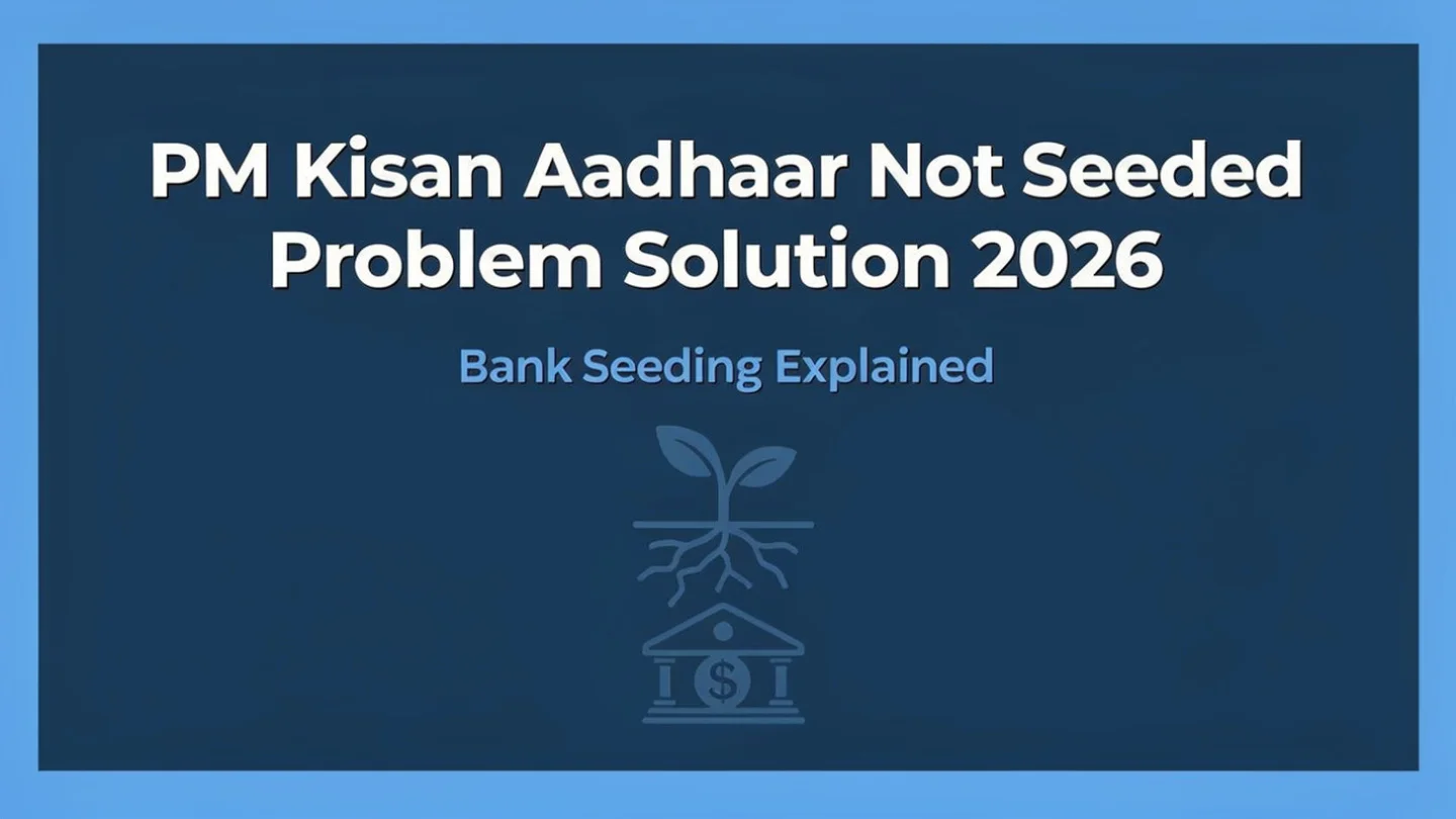 PM Kisan Aadhaar Not Seeded Problem Solution 2026 [Bank Seeding]
